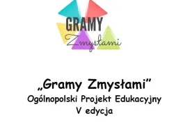 Finał V Edycji Projektu „Gramy Zmysłami”